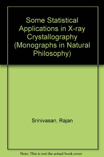 Imagen de archivo de Some Statistical Applications in X-ray Crystallography (Monographs in Natural Philosophy) a la venta por Anybook.com