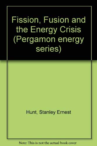 Beispielbild fr Fission, Fusion and the Energy Crisis zum Verkauf von Better World Books