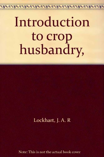 Imagen de archivo de Introduction to Crop Husbandry ([Pergamon international library of science, technology, engineering & social studies]) a la venta por Bay Books