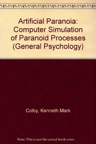 Artificial Paranoia: A Computer Simulation of Paranoid Processes