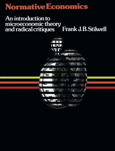 Imagen de archivo de Normative Economics: An Introduction to Microeconomic Theory and Radical Critiques a la venta por BookDepart