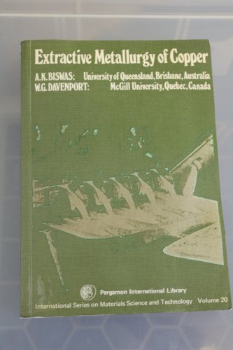 9780080196572: Extractive Metallurgy of Copper (Materials Science & Technology Monographs)