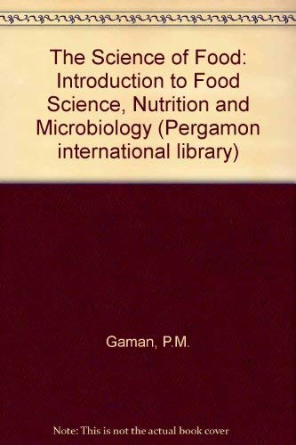 9780080199474: The Science of Food: Introduction to Food Science, Nutrition and Microbiology (Pergamon international library)