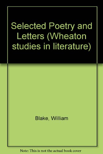 Selected poetry and letters [of] William Blake (Wheaton studies in literature) (9780080203898) by Blake, William