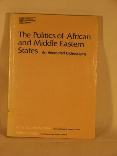 Stock image for The Politics of African and Middle Eastern States : An Annotated Bibliography for sale by Goldcrestbooks