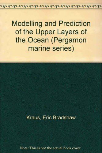 9780080206110: Modelling and prediction of the upper layers of the ocean: Proceedings of a NATO Advanced Study Institute (Pergamon marine series ; v. 1)