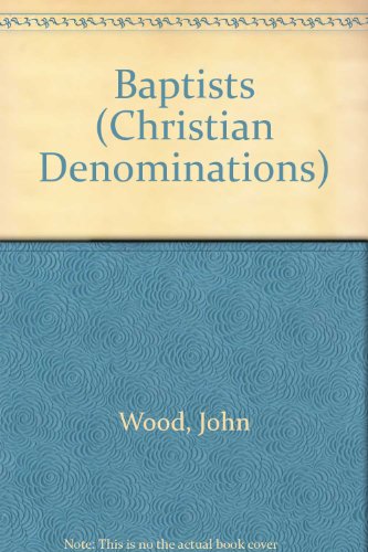 Baptists (Christian Denominations) (9780080209104) by John Wood