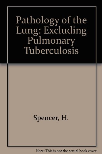 Pathology of the lung: Excluding pulmonary tuberculosis (9780080210216) by H. Spencer