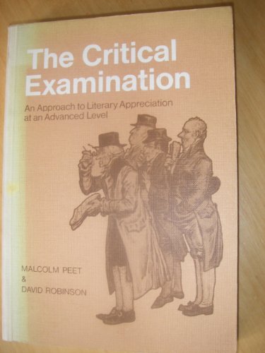 The Critical Examination: An Approach to Literary Appreciation at an Advanced Level (9780080210995) by Peet, Malcolm