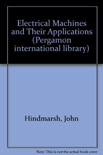 9780080211657: Electrical machines and their applications (Pergamon international library of science technology, engineering and social studies)