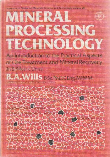 9780080212807: Mineral Processing Technology: An Introduction to the Practical Aspects of Ore Treatment and Mineral Recovery (Materials Science & Technology Monographs)