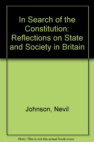 Beispielbild fr In search of the constitution : reflections on state and society in Britain / by Nevil Johnson.-- Pergamon Press; 1977. zum Verkauf von Yushodo Co., Ltd.