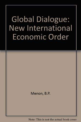 Stock image for Global dialogue: The new international economic order (Pergamon international library of science, technology, engineering, and social studies) for sale by Ergodebooks