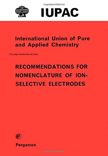 Recommendations for Nomenclature of Ion-selective Electrodes (IUPAC Publications) (9780080215761) by George G. Guilbault