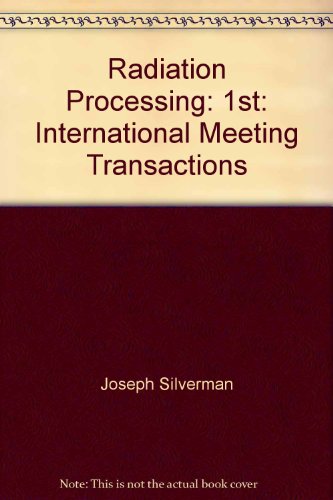 Radiation Processing : Transactions of the First International Meeting on Radiation Processing, V...