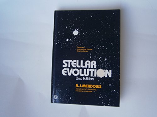 Stellar evolution (Pergamon international library of science, technology, engineering, and social studies) (9780080216683) by A.J. Meadows