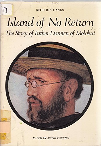 Stock image for Island of No Return: Story of Father Damien of Molokai (Faith in Action) for sale by WorldofBooks
