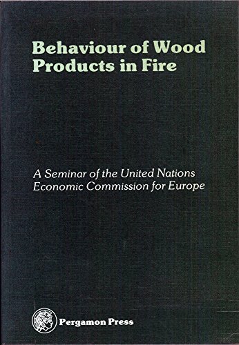 Stock image for Behaviour of wood products in fire: Proceedings of a seminar organized by the Timber Committee of the United Nations Economic Commission for Europe, Oxford, 22-25 March, 1977 for sale by Phatpocket Limited