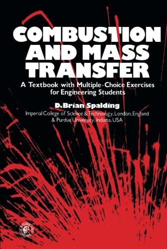Combustion and Mass Transfer: A Textbook with Multiple-Choice Exercises for Engineering Students (9780080221069) by Spalding, D. Brian
