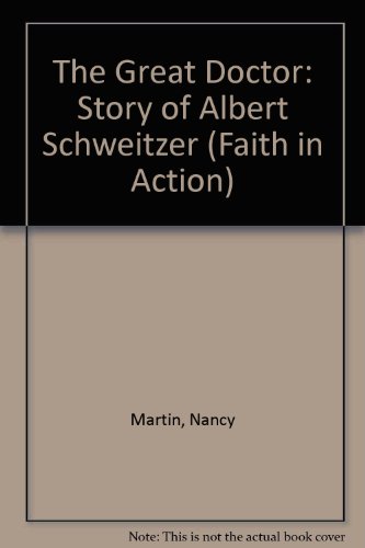 9780080222158: The Great Doctor: The Story of Albert Schweitzer (Faith in Action Series)