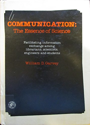 9780080222547: Communication, the Essence of Science: Facilitating Information Exchange Among Librarians, Scientists, Engineers, and Students