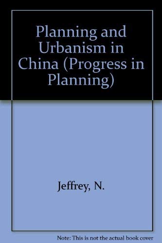 Planning and urbanism in China (Progress in planning) (9780080222691) by [???]