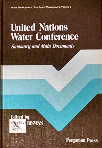 Stock image for United Nations Water Conference: Summary and main documents (Water development, supply and management) Biswas, Asit K. for sale by CONTINENTAL MEDIA & BEYOND
