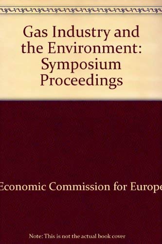 Stock image for The Gas industry and the environment: Proceedings of a symposium of the Economic Commission for Europe Committee on gas, Minsk, Byelorussian SSR, 20-27 June, 1977 for sale by Mispah books