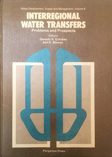 Imagen de archivo de Interregional Water Transfers: Problems and Prospects (Water Development, Supply and Management; Vol. 6) a la venta por PsychoBabel & Skoob Books