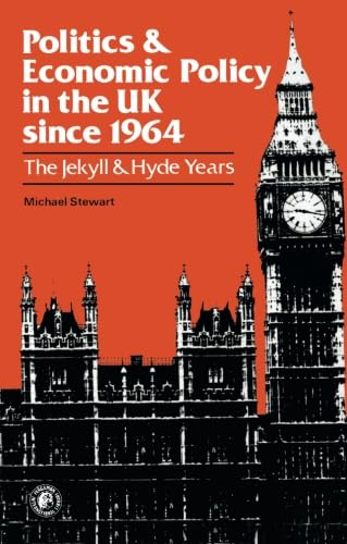 Imagen de archivo de Politics and Economic Policy in the UK Since 1964: The Jekyll and Hyde Years (Set books / Open University) a la venta por medimops