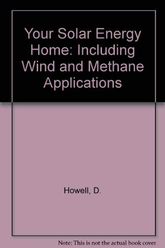 9780080226866: Your Solar Energy Home: Including Wind and Methane Applications