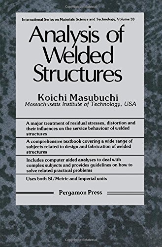 9780080227146: Analysis of Welded Structures: Residual Stresses, Distortion, and Their Consequences (INTERNATIONAL SERIES ON MATERIALS SCIENCE AND TECHNOLOGY)