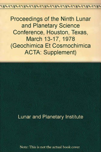 Imagen de archivo de PROCEEDINGS OF THE NINTH LUNAR AND PLANETARY SCIENCE CONFERENCE, HOUSTON, TEXAS, MARCH 13-17, 1978. VOLUME 1. PETROGENETIC STUDIES: THE MOON AND METEORITES. VOLUMES 1, 2 and 3. a la venta por Cambridge Rare Books
