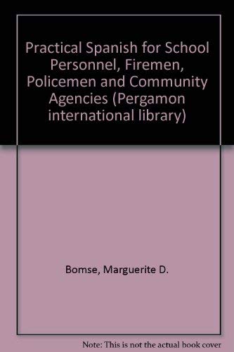 Stock image for Practical Spanish for School Personnel, Firemen, Policemen, and Community Agencies (Pergamon international library of science, technology, engineering, and social studies). for sale by Brentwood Books