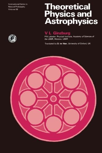 Theoretical Physics and Astrophysics (International Series in Natural Philosophy, V. 99) (9780080230665) by Ginzburg, V. L.