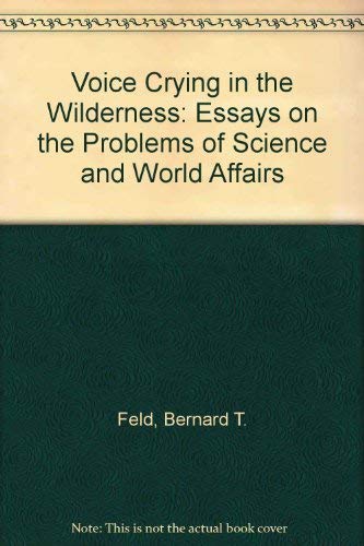 9780080231068: A voice crying in the wilderness: Essays on the problems of science and world affairs