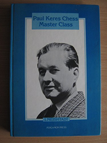 Imagen de archivo de Paul Keres Chess Master Class (Pergamon Russian Chess Series) a la venta por Time Tested Books