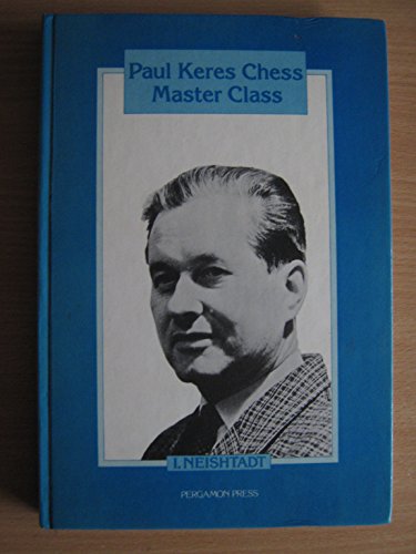 9780080231228: Paul Keres Chess Master Class (Pergamon Russian Chess Series)