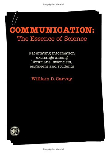 Stock image for Communication, the Essence of Science: Facilitating Information Exchange Among Librarians, Scientists, Engineers, and Students for sale by ThriftBooks-Dallas