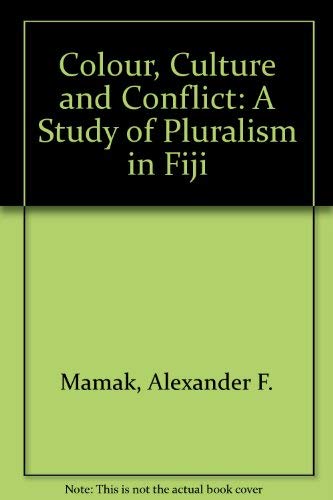 Stock image for Colour, Culture & Conflict. A Study of Pluralism in Fiji. for sale by Peter Moore Bookseller, (Est. 1970) (PBFA, BCSA)