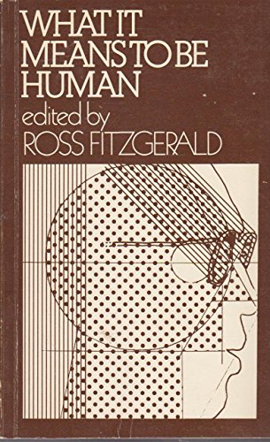 What it means to be human: Essays in philosophical anthropology, political philosophy, and social psychology (9780080233550) by Edited By Ross Fitzgerald