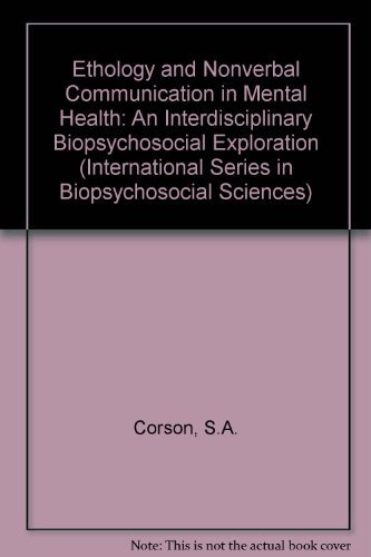9780080237282: Ethology and Nonverbal Communication in Mental Health: An Interdisciplinary Biopsychosocial Exploration (International Series in Biopsychosocial Sciences)