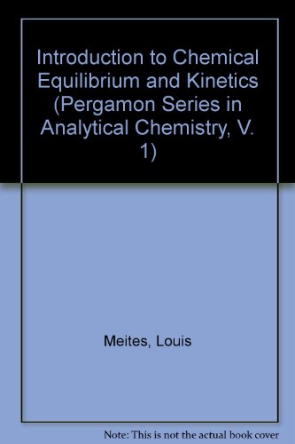 9780080238029: Introduction to Chemical Equilibrium and Kinetics (Pergamon Series in Analytical Chemistry, V. 1)