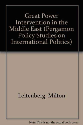 Great Power Intervention in the Middle East (Pergamon Policy Studies on International Politics) (9780080238678) by Leitenberg, Milton