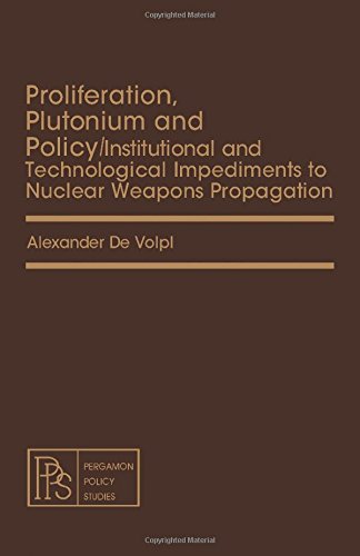 Beispielbild fr Proliferation, plutonium, and policy: Institutional and technological impediments to nuclear weapons propagation (Pergamon policy studies ; no. 13) zum Verkauf von Wonder Book