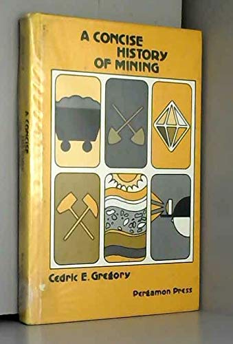 Imagen de archivo de A Concise History of Mining a la venta por dsmbooks