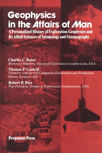 Stock image for Geophysics in the Affairs of Man : A Personalized History of Exploration Geophysics and Its Allied Sciences of Seismology and Oceanography for sale by Better World Books