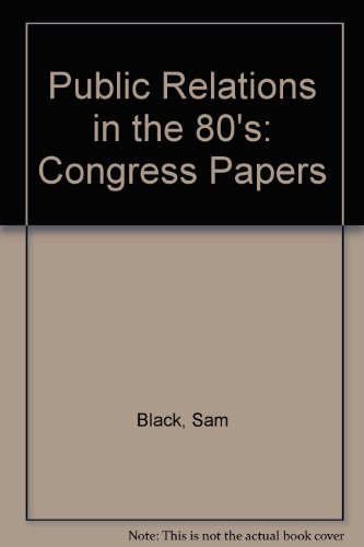 Stock image for Public Relations in the 1980's: Proceedings of the Eighth Public Relations World Congress, London, 1979 for sale by Irish Booksellers