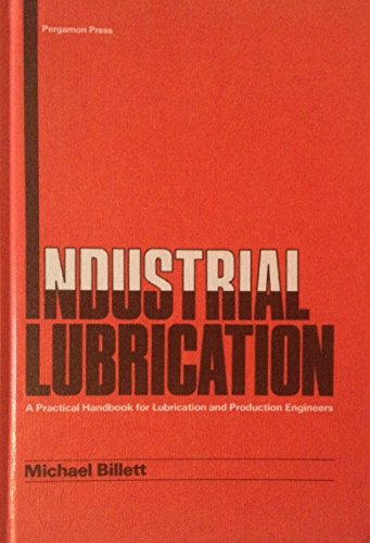 Imagen de archivo de Industrial Lubrication: A Practical Handbook for Lubrication and Production Engineers a la venta por ThriftBooks-Dallas