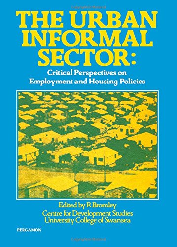 The Urban Informal Sector: Critical Perspectives on Employment and Housing Policies (A special is...